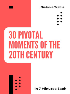 cover image of 30 Pivotal Moments of the 20th Century in 7 Minutes Each